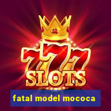fatal model mococa